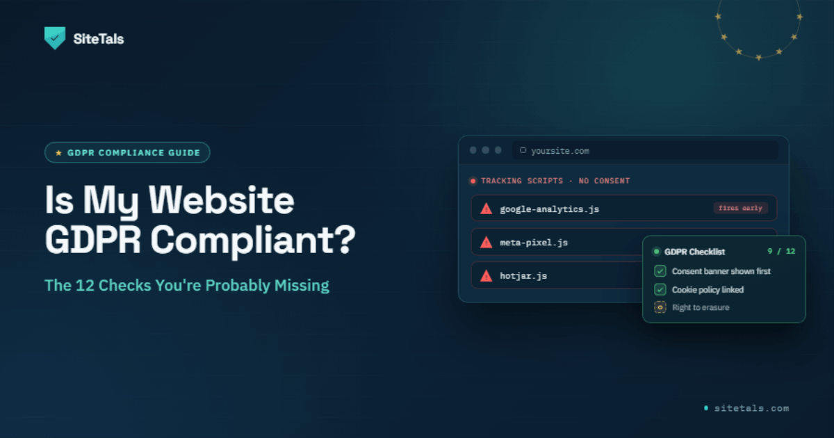 Is My Website GDPR Compliant? The 12 Checks You're Probably Missing